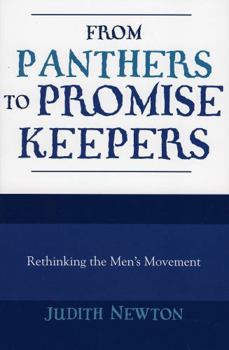 From Panthers to Promise Keepers: Rethinking the Men's Movement (The New Social Formations)