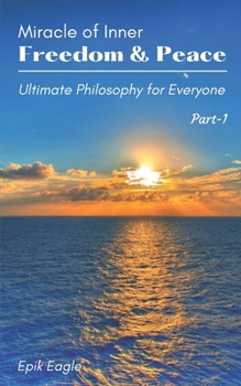 Paperback Miracle of Inner Freedom & Peace: Ultimate Philosophy for Everyone Book