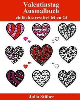 Paperback Valentinstag Ausmalbuch: Ein Romantisches Ausmalbuch Mit Herzen Und Rosen [German] Book