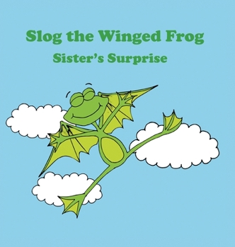 Hardcover Slog the Winged Frog and Sister's Surprise Book