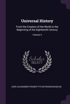 Paperback Universal History: From the Creation of the World to the Beginning of the Eighteenth Century; Volume 4 Book