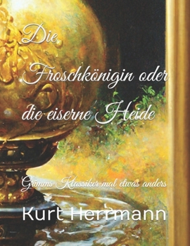 Paperback Die Froschkönigin oder die eiserne Heide: Grimms Klassiker mal etwas anders [German] Book