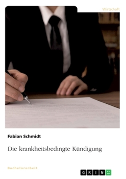 Paperback Die krankheitsbedingte Kündigung: Wie eine gesetzeskonforme Erstellung gelingt [German] Book