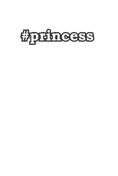 Paperback Hashtag Princess Cool 120 Page Notebook Lined Journal for Princesses of Social Media Book