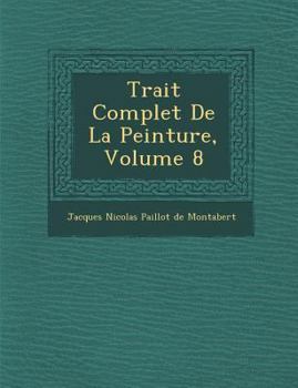 Paperback Trait Complet de La Peinture, Volume 8 [French] Book