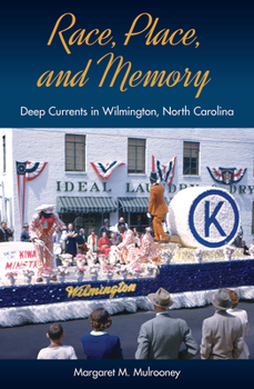 Race, Place, and Memory: Deep Currents in Wilmington, North Carolina - Book  of the Cultural Heritage Studies