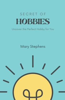 Paperback Secret of Hobbies: Uncover the Perfect Hobby for You Book