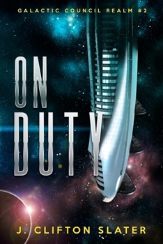 On Duty: Galactic Council Realm - Book #2 of the Galactic Council Realm