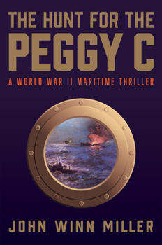Paperback The Hunt for the Peggy C: A World War II Maritime Thriller Book