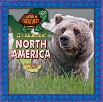 The Animals of North America - Book  of the Continent of Creatures
