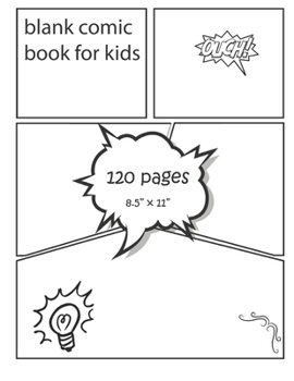 Paperback blank comic book for kids: Original Design - 120 pages - 8.5" x 11" -Create Your Own Comic Book Strip, Variety of Templates For Comic Book Drawin Book