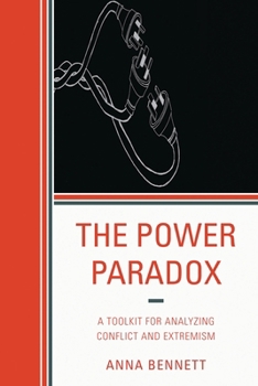 The Power Paradox: A Toolkit for Analyzing Conflict and Extremism