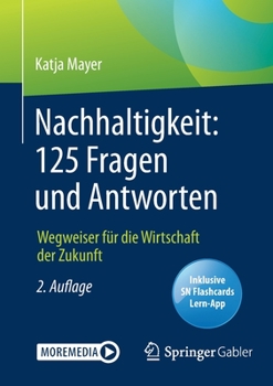 Paperback Nachhaltigkeit: 125 Fragen Und Antworten: Wegweiser Für Die Wirtschaft Der Zukunft [German] Book