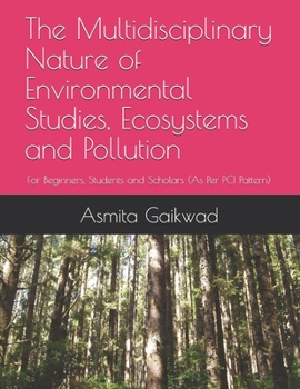Paperback The Multidisciplinary Nature of Environmental Studies, Ecosystems and Pollution: For Beginners, Students and Scholars (As Per PCI Pattern) Book
