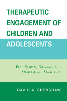 Paperback Therapeutic Engagement of Children and Adolescents: Play, Symbol, Drawing, and Storytelling Strategies Book