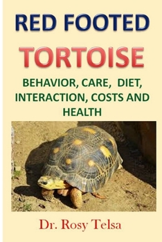 Paperback Red-Footed Tortoise: Behavior, Care, Diet, Interaction, Costs and Health Book