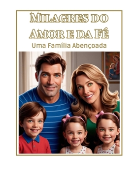 Paperback Milagres do Amor e da Fé: Uma Família Abençoada [Portuguese] Book