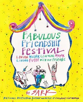 Paperback Fabulous Friendship Festival: Loving Wildly, Learning Deeply, Living Fully with Our Friends Book