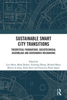 Paperback Sustainable Smart City Transitions: Theoretical Foundations, Sociotechnical Assemblage and Governance Mechanisms Book