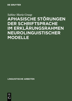 Hardcover Aphasische Störungen der Schriftsprache im Erklärungsrahmen neurolinguistischer Modelle [German] Book