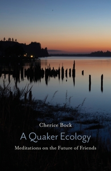 Paperback A Quaker Ecology: Meditations on the Future of Friends Book