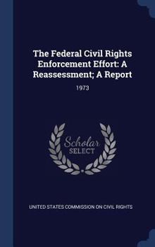 Hardcover The Federal Civil Rights Enforcement Effort: A Reassessment; A Report: 1973 Book