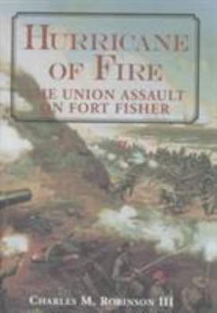 Hardcover Hurricane of Fire: The Union Assault on Fort Fisher Book