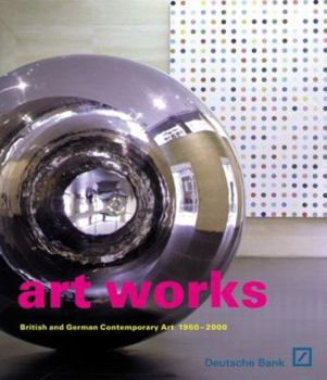 Hardcover Art Works: British & German Contemporary Art 1960-2000 Book