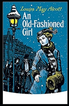 Paperback An Old-Fashioned Girl: (Illustrated edition) Book