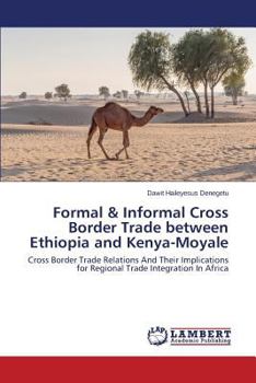 Paperback Formal & Informal Cross Border Trade between Ethiopia and Kenya-Moyale Book