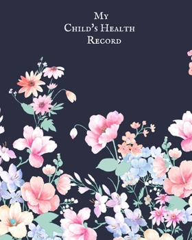 My child’s Health Record: Child’s Medical History To do Book , Baby ‘s Health keepsake  Register & Information Record Log, Treatment Activities ... and Healthy Development  Reference Book