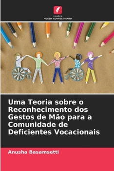 Paperback Uma Teoria sobre o Reconhecimento dos Gestos de Mão para a Comunidade de Deficientes Vocacionais [Portuguese] Book