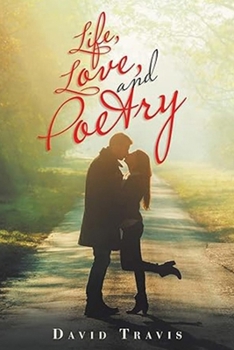 Life, Love, and Poetry B0CNQJ39GY Book Cover