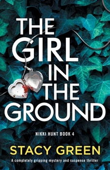 The Girl in the Ground - Book #4 of the Nikki Hunt