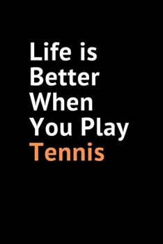 Paperback Life Is Better When You Play Tennis: Blank lined Notebook Journal for Tennis Player girls & boys-Tennis Coach Journal-Tennis Book for Girls, (6X9) & 1 Book