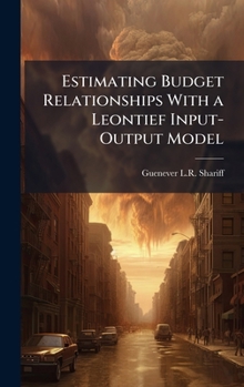 Hardcover Estimating Budget Relationships With a Leontief Input-Output Model Book
