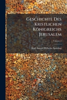 Paperback Geschichte Des Kristlichen Königreichs Jerusalem; Volume 2 [German] Book