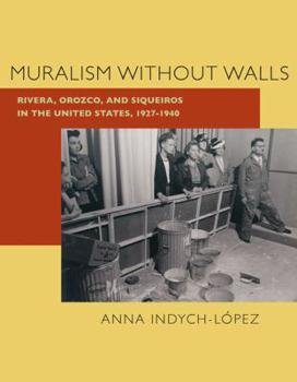 Hardcover Muralism Without Walls: Rivera, Orozco, and Siqueiros in the United States, 1927-1940 Book