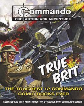 Hardcover True Brit: The Toughest 12 Commando Books Ever! Book