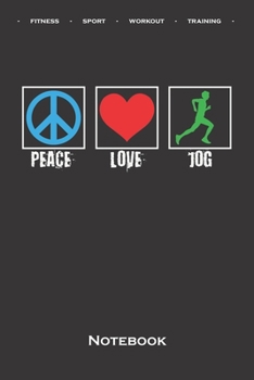 running „Peace love jog“ Notebook: Dot Grid Journal/Logbook for Fitness enthusiasts and fans of the body cult