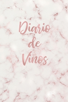 Diario de Vinos: Cuaderno para Registrar Cata de Vinos, Ordenar y Registrar tus Vinos Favoritos, 6 x 9 in  (15.5 x 22 cm) 100 pag Marmol Rosado (Spanish Edition)