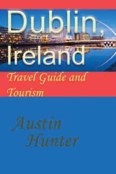 Paperback Dublin, Ireland: Travel Guide and Tourism Book