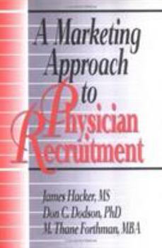 Hardcover A Marketing Approach to Physician Recruitment Book