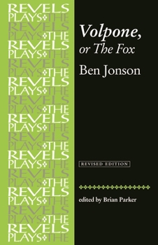 Volpone or The Foxe: A Comedie