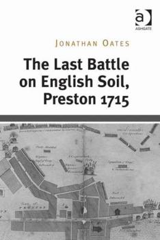 Hardcover The Last Battle on English Soil, Preston 1715 Book