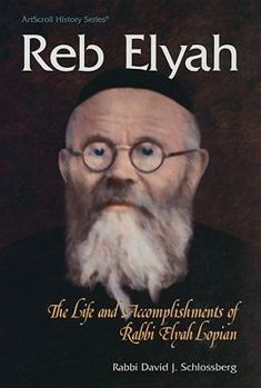 Hardcover Reb Elyah: The Life and Accomplishments of Rabbi Elyah Lopian Book