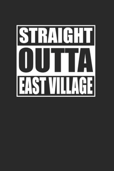 Straight Outta East Village 120 Page Notebook Lined Journal for East Village Pride