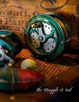 the struggle is reel: 8.5x11 college ruled notebook : fly fishing Dad Father's Day Birthday