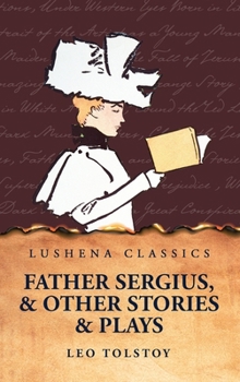 Hardcover Father Sergius, and Other Stories and Plays Book