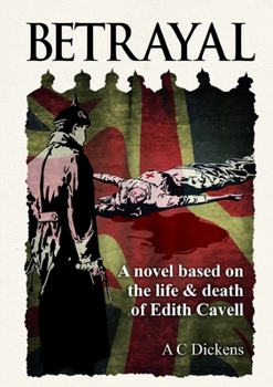 Paperback Betrayal: A novel based on the life of Edith Cavel Book
